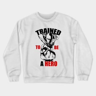 Trained to Be a Hero Crewneck Sweatshirt